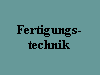 Fertigungstechnik