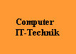 Computer-, IT-Technik
